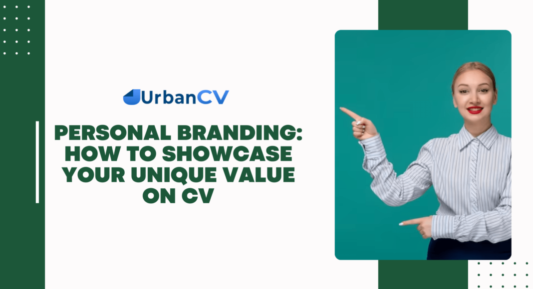 Personal Branding: How to Showcase Your Unique Value on CV